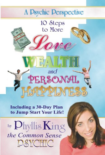 Stock image for a PSYCHIC PERSPECTIVE, 10 STEPS to MORE LOVE, WEALTH & PERSONAL HAPPINESS, Including a 30 Day Plan to Jump Start Your Life, Common Sense PSYCHIC; .Author Signed. * for sale by L. Michael