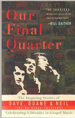 Beispielbild fr Our Final Quarter; the Inspiring Stories of Dave, Duane & Neil (The Original Couriers) zum Verkauf von Firefly Bookstore