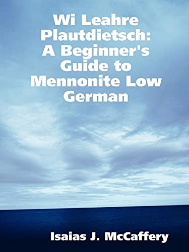 Wi Leahre Plautdietsch: A Beginner's Guide to Mennonite Low German - Mccaffery, Isaias J.