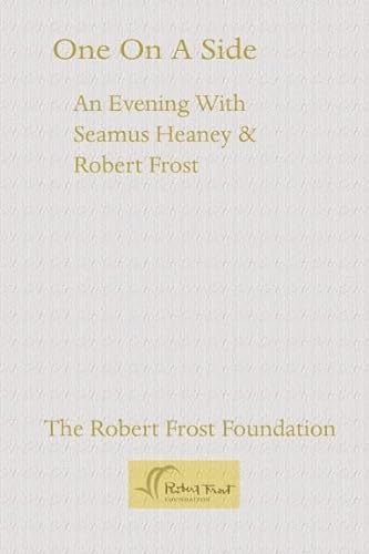 One On A Side: An Evening with Seamus Heaney & Robert Frost (9780615248882) by Seamus Heaney