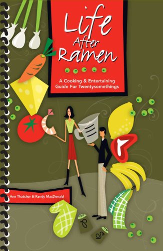 Imagen de archivo de Life after Ramen : A Cooking and Entertaining Guide for Twentysomethings a la venta por Better World Books: West