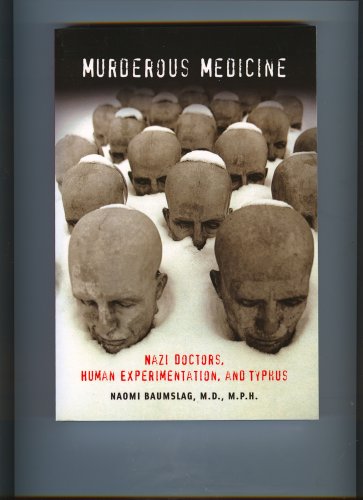 Imagen de archivo de Murderous Medicine - Nazi Doctors, Human experimentation and Typhus a la venta por HPB Inc.