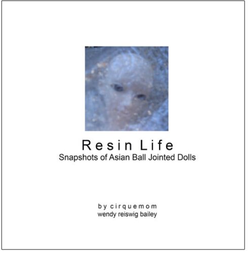 9780615252087: Resin Life: Snapshots of Asian Ball-Jointed Dolls