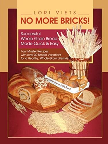 Stock image for No More Bricks! Successful Whole Grain Bread Made Quick Easy for sale by Hafa Adai Books