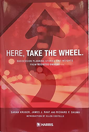 9780615258027: here--take-the-wheel--succession-planning-stories-and-insights-from-business-owners