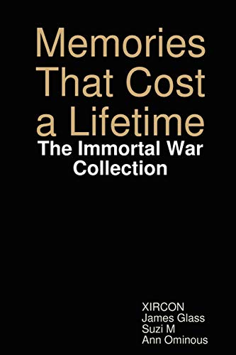 Memories That Cost a Lifetime: The Immortal War Collection (9780615260013) by Suzi M; Glass, James; Ominous, Ann