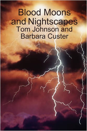 Blood Moons and Nightscapes (9780615261164) by Tom Johnson; Barbara Custer