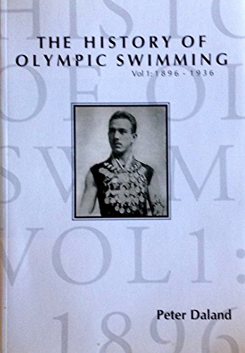 Imagen de archivo de The History of Olympic Swimming Vol. 1 1896-1936 a la venta por Better World Books