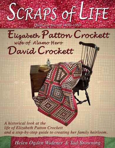 Stock image for Scraps of Life Quilt top made Elizabeth Patton Crockett wife of Alamo Hero David Crockett for sale by Dream Books Co.
