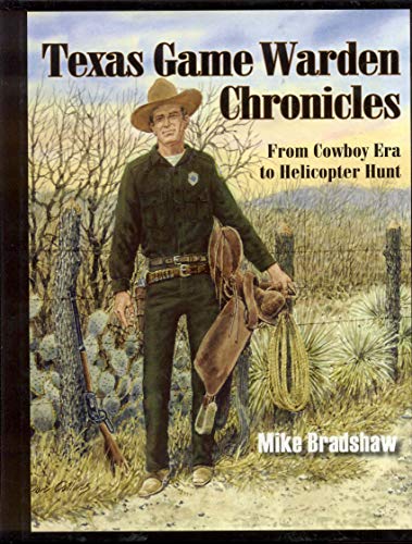 Stock image for TEXAS GAME WARDEN CHRONICLES - From Cowboy Era to Helicopter Hunt for sale by HPB-Red