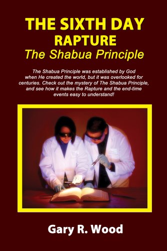 The Sixth Day Rapture, The Shabua Principle (9780615266671) by Gary Wood