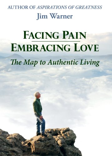 Stock image for Facing Pain - Embracing Love : The Map to Authentic Living for sale by Better World Books