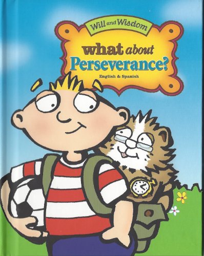 Imagen de archivo de What about Perseverance?: Will & Wisdom Books: Bilingual English/Spanish a la venta por ThriftBooks-Atlanta