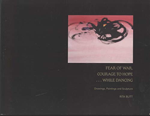 Stock image for Fear of War, Courage to Hope? While Dancing: Drawings, Paintings and Sculpture, A Traveling Exhibition Initiated by Mt. San Antonio College, Walnut, California, March 12 Through April 9, 2009 for sale by SatelliteBooks