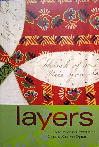 Imagen de archivo de Layers: Unfolding the Stories of Chester County Quilts a la venta por HALCYON BOOKS