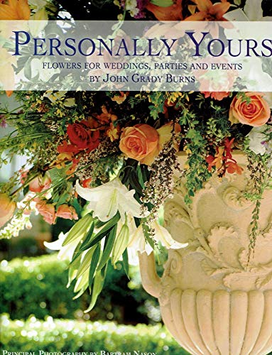 Imagen de archivo de Personally Yours : Flowers for Weddings, Parties and Events a la venta por Better World Books