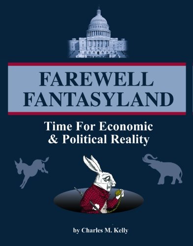 Imagen de archivo de Farewell Fantasyland: Time For Economic and Political Reality a la venta por Wonder Book