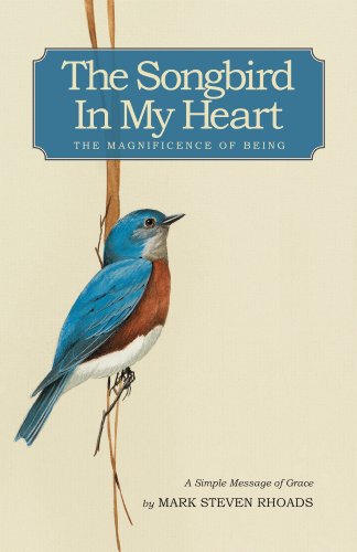 Stock image for The Songbird in My Heart: The Magnificence of Being for sale by ThriftBooks-Dallas