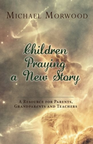 Stock image for Children Praying a New Story: A Resource for Parents, Grandparents and Teachers for sale by SecondSale