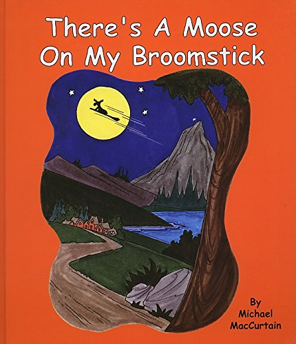 Stock image for Theres A Moose on My Broomstick for sale by Better World Books