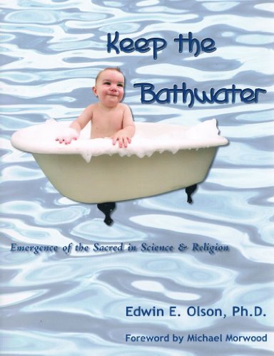 Imagen de archivo de Keep the Bathwater: Emergence of the Sacred in Science and Religion a la venta por Wonder Book