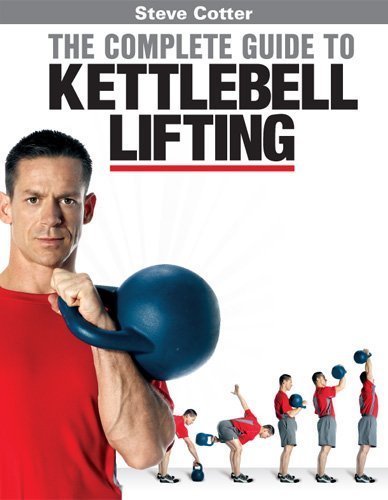 9780615275307: Steve Cotter The Complete Guide to Kettlebell Lifting