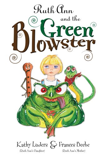 9780615276458: Ruth Ann and the Green Blowster (Mom's Choice Awards Recipient) [Hardcover] b...