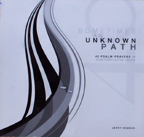Imagen de archivo de Sometimes an Unknown Path; 40 Psalms-Prayers in Contemporary Voice a la venta por HPB-Emerald