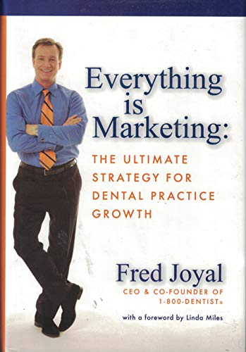 Imagen de archivo de Everything is Marketing: The Ultimate Strategy for Dental Practice Growth a la venta por Your Online Bookstore