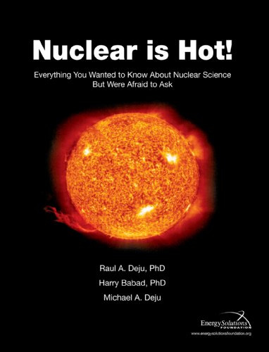 Stock image for Nuclear is Hot! Everything You Wanted to Know About Nuclear Science But Were Afraid to Ask for sale by Kingship Books