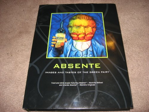 Stock image for Absente  " Images and Tastes of the Green Fairy for sale by ThriftBooks-Dallas