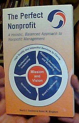 Imagen de archivo de The Perfect Nonprofit: A Holistic, Balanced Approach to Nonprofit Management a la venta por SecondSale