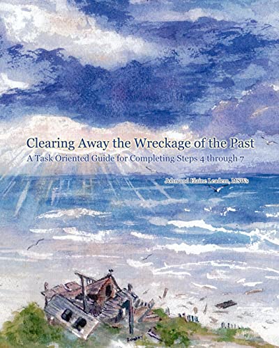 9780615283913: Clearing Away the Wreckage of the Past: A Task Oriented Guide for Completing Steps 4 through 7