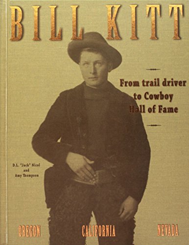 Imagen de archivo de Bill Kitt: From Trail Driver to Cowboy Hall of Fame a la venta por Books of the Smoky Mountains