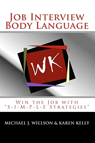 Job Interview Body Language: Win the Job with "S-I-M-P-L-E Strategies" (9780615289182) by Michael J Willson; Kelly, Karen