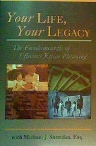 Imagen de archivo de Your Life, Your Legacy (The Fundamentals of Effective Estate Planning) a la venta por HPB Inc.