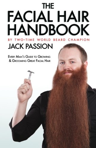 Imagen de archivo de The Facial Hair Handbook : Every Man's Guide to Growing and Grooming Great Facial Hair a la venta por Better World Books
