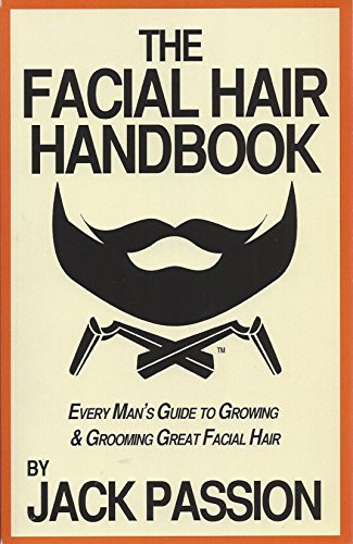 Stock image for The Facial Hair Handbook : Every Man's Guide to Growing and Grooming Great Facial Hair for sale by Better World Books