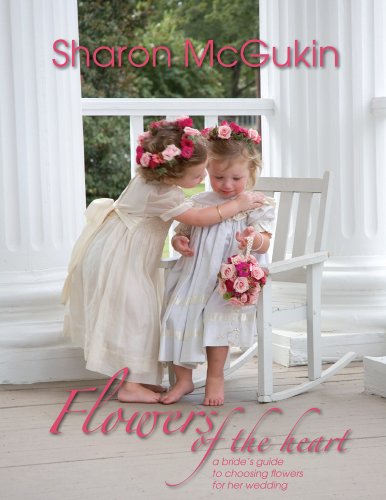 Stock image for Flowers of the heart - a bride's guide to choosing flowers for her wedding for sale by Better World Books