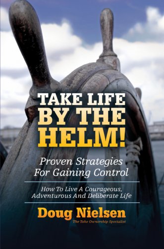 Imagen de archivo de Take Life By The Helm!: Proven Strategies For Gaining Control a la venta por SecondSale