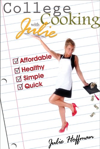 9780615293936: College Cooking with Julie: Affordable, Healthy, Simple, Quick
