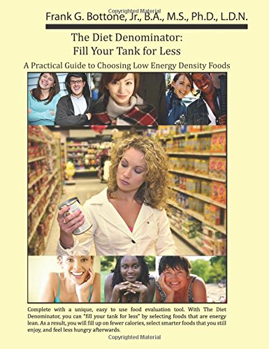 Imagen de archivo de The Diet Denominator: Fill Your Tank for Less : a Practical Guide to Choosing Low Energy Density Foods a la venta por Revaluation Books