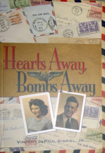 Hearts Away, Bombs Away; The Story of Lt. & Mrs. Vincent dePaul Gisriel, Sr