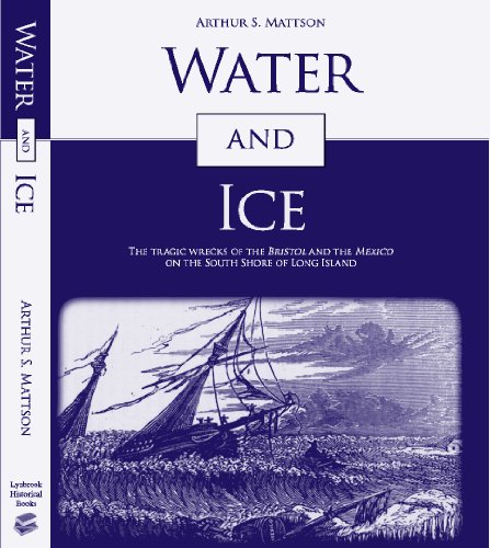9780615294391: Water and Ice: The Tragic Wrecks of the Bristol and the Mexico on the South Shore of Long Island.