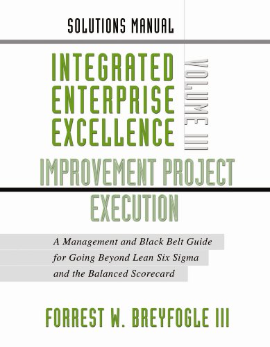 Stock image for Solutions Manual: Integrated Enterprise Excellence Volume III-Improvement Project Execution for sale by SecondSale