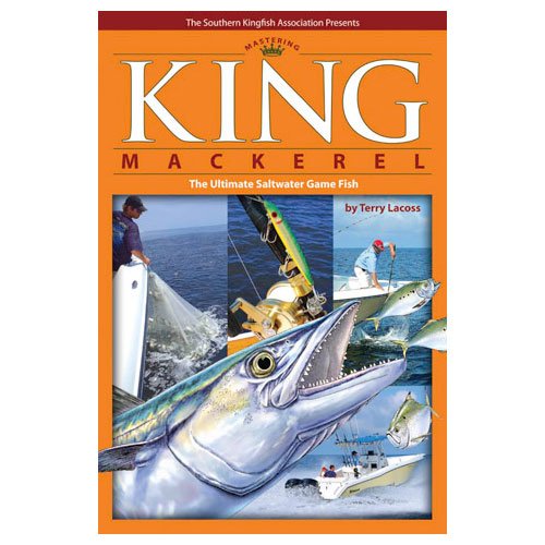 Stock image for King Mackerel: The Ultimate Saltwater Game Fish for sale by ThriftBooks-Dallas