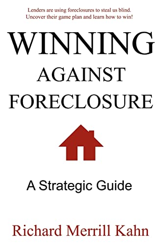 Stock image for Winning Against Foreclosure: Lenders are using foreclosures to steal us blind. Uncover their game plan and learn how to win! for sale by Half Price Books Inc.