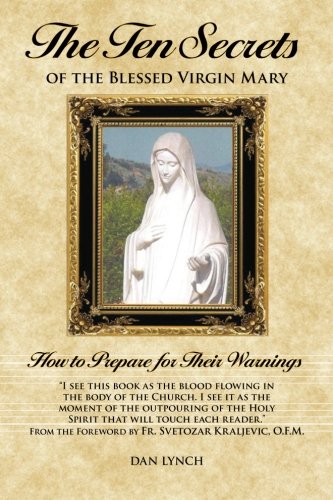 Beispielbild fr The Ten Secrets of the Blessed Virgin Mary: How to Prepare for Their Warnings zum Verkauf von ThriftBooks-Dallas