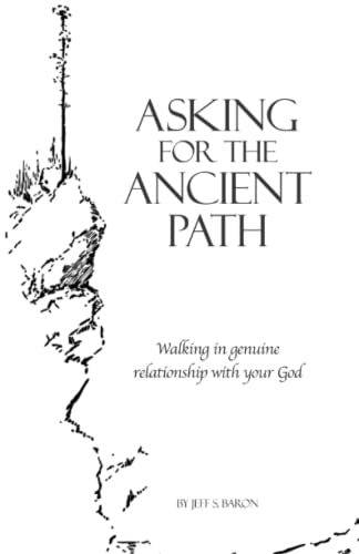 Imagen de archivo de Asking for the Ancient Path: Walking in genuine relationship with your God (The True Christian) a la venta por Half Price Books Inc.