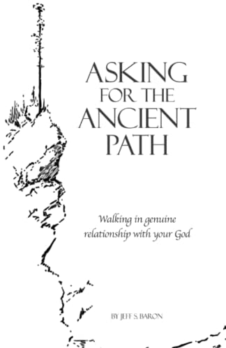 Stock image for Asking for the Ancient Path: Walking in genuine relationship with your God (The True Christian) for sale by Half Price Books Inc.